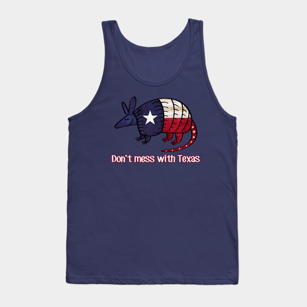 Don't mess with TEXAS Texas Armadillo - State Pride Flag - Lone Star State of mind Tank Top by originalsusie